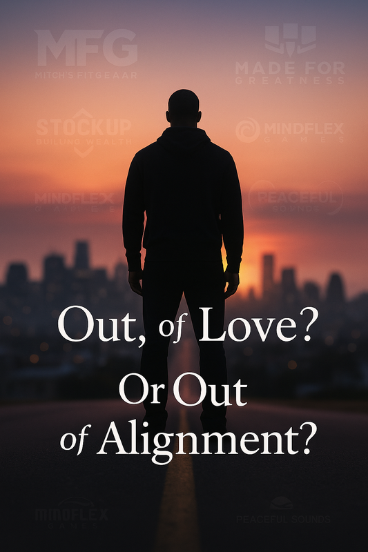 Out, of Love — Or Out of Alignment?