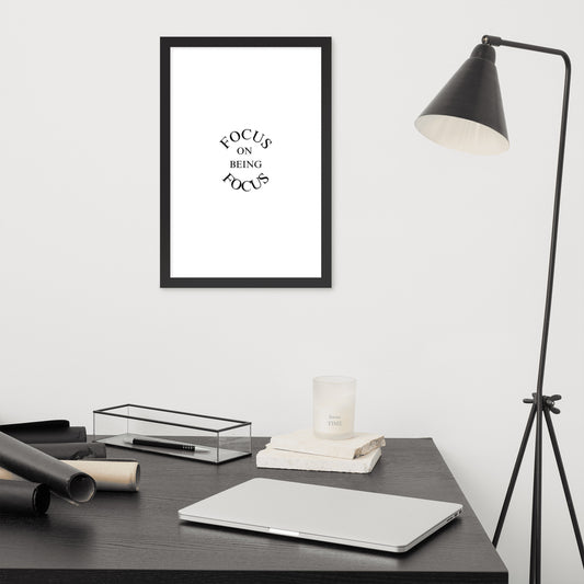 FOCUS ON BEING FOCUS Framed poster