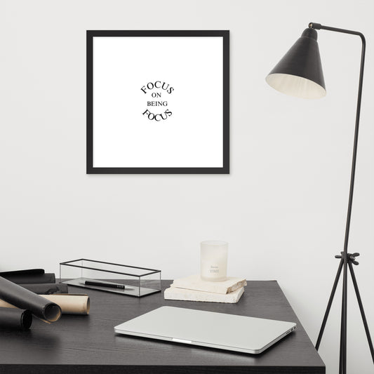 FOCUS ON BEING FOCUS Framed poster
